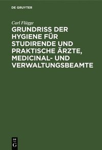 bokomslag Grundriss Der Hygiene Fr Studirende Und Praktische rzte, Medicinal- Und Verwaltungsbeamte
