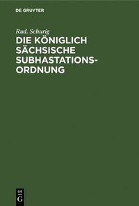 bokomslag Die Königlich Sächsische Subhastationsordnung