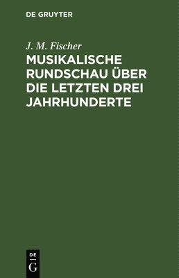Musikalische Rundschau ber Die Letzten Drei Jahrhunderte 1