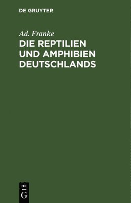 Die Reptilien Und Amphibien Deutschlands 1