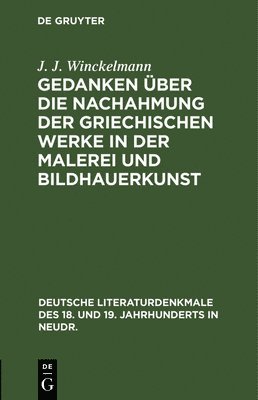 J J Winckelmann, J. J. Winckelmann - Gedanken Über Die Nachahmung Der Griechischen Werke in Der Malerei Und Bildhauerkunst, Inbunden