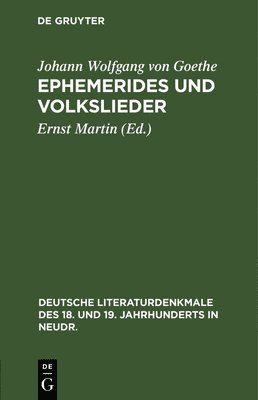 Johann Wolfgang Von Goethe, Ernst Martin - Ephemerides Und Volkslieder, Inbunden