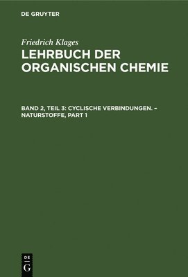 Cyclische Verbindungen. - Naturstoffe: Teil 3: Heterocyclische Verbindungen