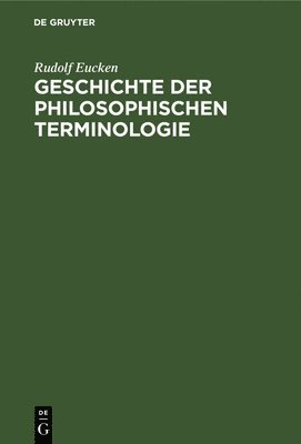 bokomslag Geschichte Der Philosophischen Terminologie