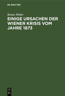 Einige Ursachen Der Wiener Krisis Vom Jahre 1873 1