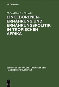 bokomslag Eingeborenenernhrung Und Ernhrungspolitik Im Tropischen Afrika