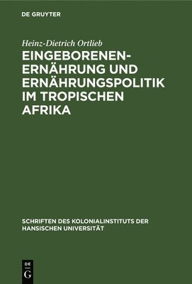 bokomslag Eingeborenenernährung Und Ernährungspolitik Im Tropischen Afrika