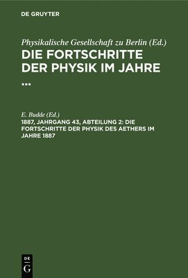 E Budde - Die Fortschritte Der Physik Des Aethers Im Jahre 1887, Inbunden