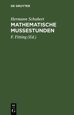 Hermann Schubert, F Fitting - Mathematische Mußestunden, Inbunden