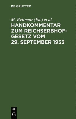 M Reitmair, K Kruis - Handkommentar Zum Reichserbhofgesetz Vom 29. September 1933, Inbunden
