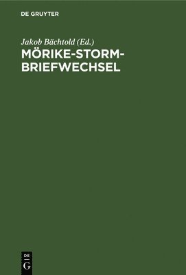 Jakob Bächtold - Mörike-Storm-Briefwechsel, Inbunden