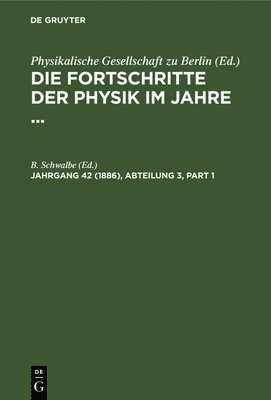 B. Schwalbe - Die Fortschritte der Physik im Jahre 1886, Inbunden