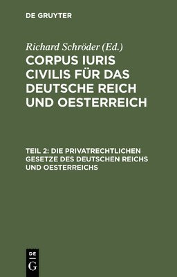 Richard Schröder - Die Privatrechtlichen Gesetze Des Deutschen Reichs Und Oesterreichs, Inbunden