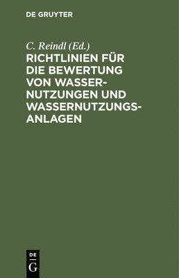 C Reindl - Richtlinien Für Die Bewertung Von Wassernutzungen Und Wassernutzungsanlagen, Inbunden