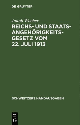 Jakob Woeber - Reichs- Und Staatsangehörigkeitsgesetz Vom 22. Juli 1913, Inbunden