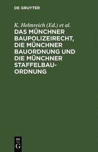 bokomslag Münchner Baupolizeirecht, Die Münchner Bauordnung Und Die Münchner Staffelbauordnung