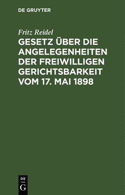 Gesetz ber Die Angelegenheiten Der Freiwilligen Gerichtsbarkeit Vom 17. Mai 1898 1