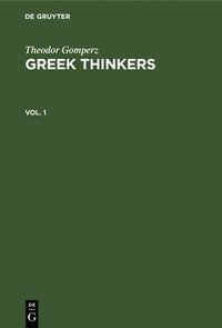 bokomslag Theodor Gomperz: Greek Thinkers. Vol. 1