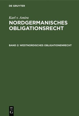 Karl V Amira - Westnordisches Obligationenrecht, Inbunden
