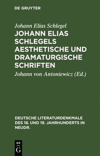 bokomslag Johann Elias Schlegels Aesthetische Und Dramaturgische Schriften
