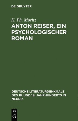 K Ph Moritz - Anton Reiser, Ein Psychologischer Roman, Inbunden