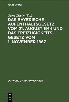 bokomslag Das Bayerische Aufenthaltsgesetz Vom 21. August 1914 Und Das Freizügigkeitsgesetz Vom 1. November 1867