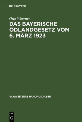 Otto Woerner - Das Bayerische Ödlandgesetz Vom 6. März 1923, Inbunden