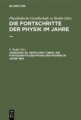 bokomslag Die Fortschritte Der Physik Der Materie Im Jahre 1884