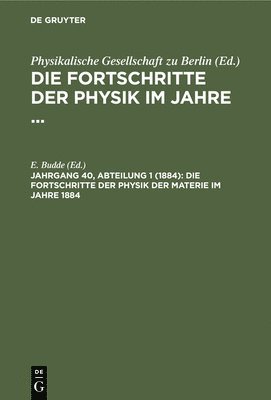 E Budde, E. Budde - Die Fortschritte Der Physik Der Materie Im Jahre 1884, Inbunden