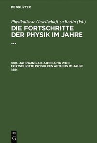 bokomslag Die Fortschritte Physik Des Aethers Im Jahre 1884