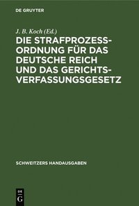 bokomslag Die Strafprozeßordnung Für Das Deutsche Reich Und Das Gerichtsverfassungsgesetz