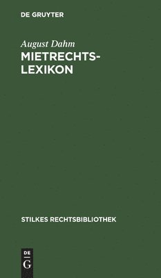 Mietrechtslexikon: Handbuch Des Gesamten Miet- Und Wohnrechtes Im Reich Und Preußen an Hand Der Reichsrechtlichen Und Der Preußischrechtl
