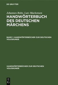 bokomslag Johannes Bolte; Lutz Mackensen: Handwrterbuch Des Deutschen Mrchens. Band 1