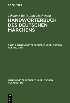 Johannes Bolte; Lutz Mackensen: Handwrterbuch Des Deutschen Mrchens. Band 1 1