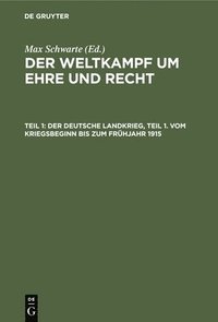 bokomslag Der Deutsche Landkrieg, Teil 1. Vom Kriegsbeginn Bis Zum Frühjahr 1915
