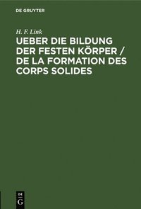 bokomslag Ueber Die Bildung Der Festen Krper / de la Formation Des Corps Solides