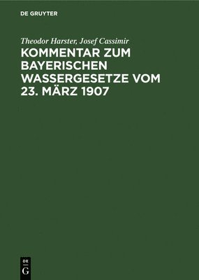 bokomslag Kommentar Zum Bayerischen Wassergesetze Vom 23. März 1907