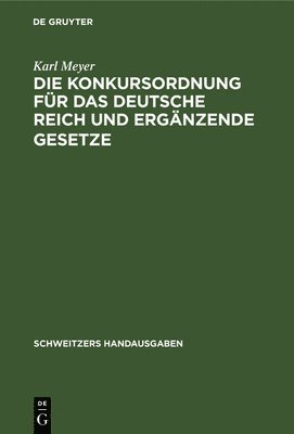 Die Konkursordnung Fr Das Deutsche Reich Und Ergnzende Gesetze 1