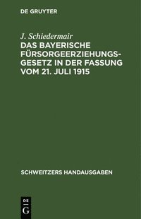 bokomslag Das Bayerische Frsorgeerziehungsgesetz in Der Fassung Vom 21. Juli 1915