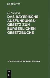 bokomslag Das Bayerische Ausfhrungsgesetz Zum Brgerlichen Gesetzbuche