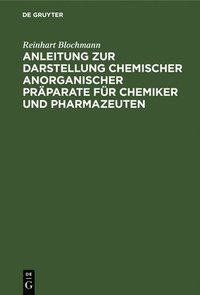 bokomslag Anleitung Zur Darstellung Chemischer Anorganischer Präparate Für Chemiker Und Pharmazeuten