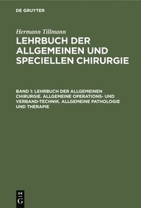 bokomslag Lehrbuch Der Allgemeinen Chirurgie. Allgemeine Operations- Und Verband-Technik. Allgemeine Pathologie Und Therapie