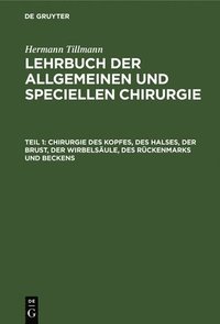 bokomslag Chirurgie Des Kopfes, Des Halses, Der Brust, Der Wirbelsäule, Des Rückenmarks Und Beckens