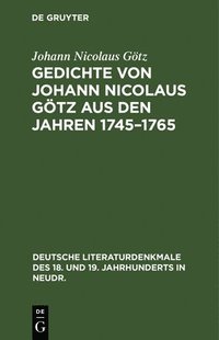 bokomslag Gedichte Von Johann Nicolaus Gtz Aus Den Jahren 1745-1765