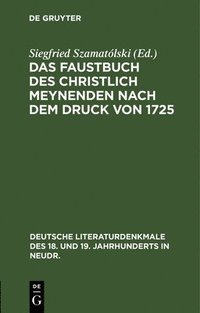 bokomslag Das Faustbuch Des Christlich Meynenden Nach Dem Druck Von 1725