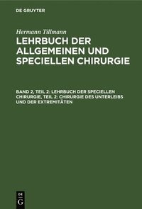 bokomslag Lehrbuch Der Speciellen Chirurgie, Teil 2: Chirurgie Des Unterleibs Und Der Extremitten
