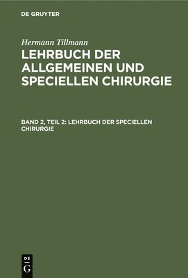 Hermann Tillmanns - Lehrbuch Der Speciellen Chirurgie, Inbunden