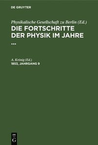 bokomslag Die Fortschritte Der Physik Im Jahre .... 1853, Jahrgang 9