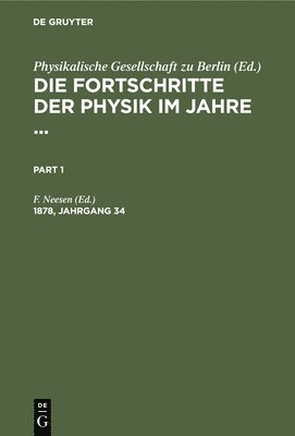 F. Neesen - Die Fortschritte der Physik im Jahre .... 1878, Jahrgang 34, Inbunden