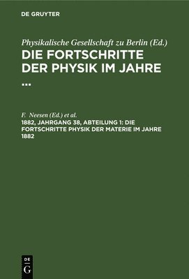 F Neesen, E Rosochatius, F. Neesen, E. Rosochatius - Die Fortschritte Physik Der Materie Im Jahre 1882, Inbunden